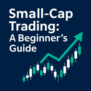 Small Cap Trading Beginners Guide